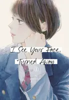 I See Your Face, Turned Away 1 - Rumi Ichinohe