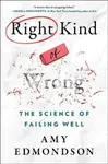 Right Kind of Wrong - Amy C. Edmondson