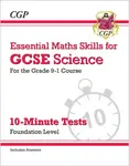 GCSE Science: Essential Maths Skills 10-Minute Tests - Foundation (includes answers) - CGP Books