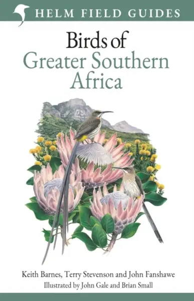 Field Guide to Birds of Greater Southern Africa - John Fanshawe, Terry Stevenson, Keith Barnes