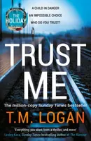 Trust Me - T. M. Logan