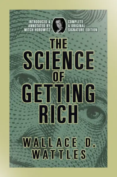 The Science of Getting Rich - Wallace D. Wattles