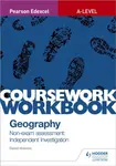 Pearson Edexcel A-level Geography Coursework Workbook: Non-exam assessment: Independent Investigation - David Holmes