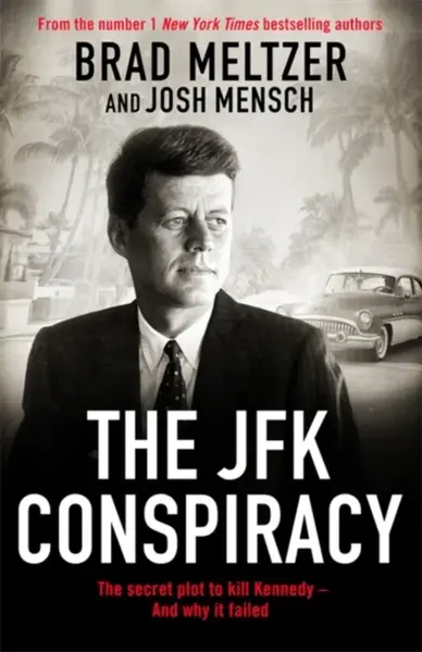 The JFK Conspiracy - Brad Meltzer, Josh Mensch