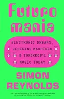 Futuromania - Simon Reynolds
