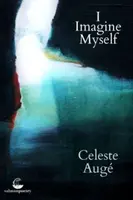 I Imagine Myself - Celeste Auge