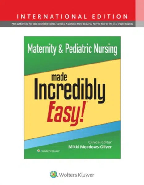Maternity & Pediatric Nursing Made Incredibly Easy! - MIKKI MEADOWS-OLIVER
