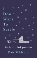 I Don't Want To Settle - Dan Whitlam