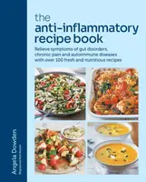 The Anti-Inflammatory Recipe Book - Angela Dowdenová
