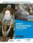 Hodder GCSE History for Edexcel: Early Elizabethan England, 1558â€“88 - Barbara Mervyn