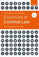 Smith, Hogan, and Ormerod's Essentials of Criminal Law - John Child, David  Ormerod