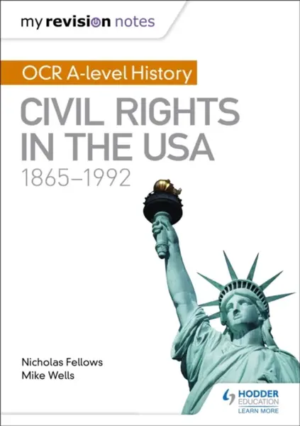 My Revision Notes: OCR A-level History: Civil Rights in the USA 1865-1992 - Nicholas Fellows, Mike Wells