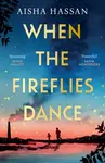 When the Fireflies Dance - Aisha Hassan