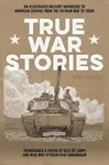 True War Stories : An Illustrated Military Anthology of American Service from Vietnam to Today - Alex De Campi