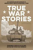 True War Stories : An Illustrated Military Anthology of American Service from Vietnam to Today - Alex De Campi