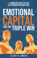 Emotional Capital for the Triple Win - Elena V. Amber