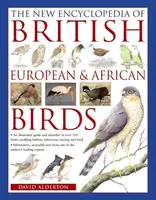 The New Encyclopedia of British, European & African Birds - David Alderton