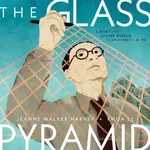 The Glass Pyramid - Jeanne Walker Harvey