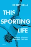 This Sporting Life - Robert  Colls