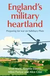 Englandâ€™S Military Heartland - Alice Cree, Vron Ware, Mitra Pariyar, Antonia Lucia Dawes