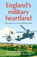 Englandâ€™S Military Heartland - Alice Cree, Vron Ware, Mitra Pariyar, Antonia Lucia Dawes