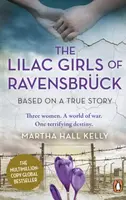 The Lilac Girls of Ravensbruck - Martha Hall Kelly