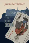 A Leap in the Dark - Justin Kerr-Smiley