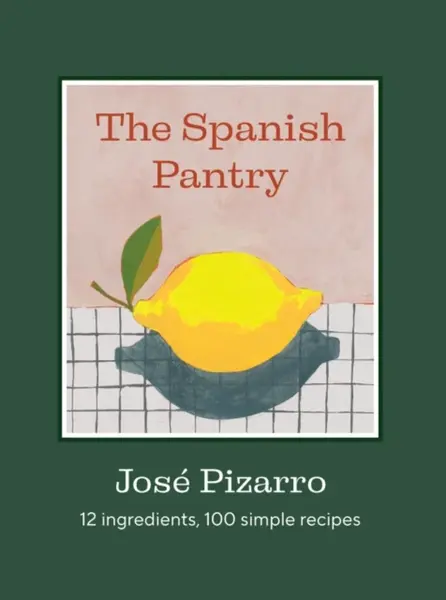 The Spanish Pantry - José Pizarro