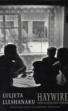 Haywire - Luljeta Lleshanaku