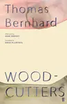 Woodcutters - Thomas Bernhard