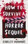 How to Survive a Horror Sequel - Scarlett Dunmore