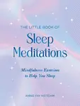 The Little Book of Sleep Meditations - Annie Fay Meitchik