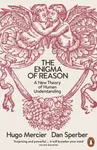 The Enigma of Reason - Hugo Mercier, Dan Sperber