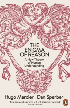 The Enigma of Reason - Hugo Mercier, Dan Sperber