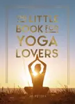 The Little Book for Yoga Lovers - Summersdale Publishers