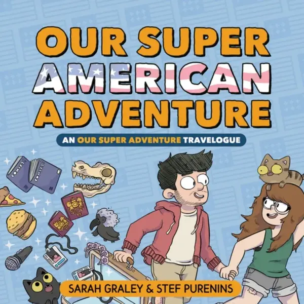 Our Super American Adventure - Sarah Graley, Stef Purenins