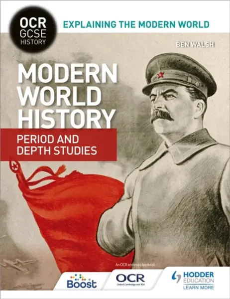 OCR GCSE History Explaining the Modern World: Modern World History Period and Depth Studies - Ben Walsh