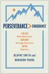 Perseverance > Endurance - Blayne Smith, Brandon Young