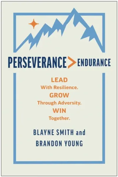 Perseverance > Endurance - Blayne Smith, Brandon Young