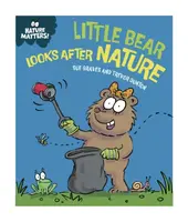 Nature Matters: Little Bear Looks After Nature - Sue Graves