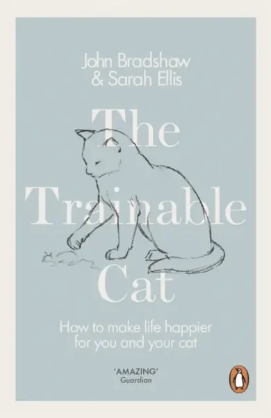 The Trainable Cat - John Bradshaw, Sarah Ellis
