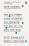 User Friendly - Cliff Kuang, Robert Fabricant