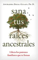 Sana tus raices ancestrales - Anuradha Dayal-Gulati
