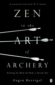 Zen in the Art of Archery - Eugen Herrigel