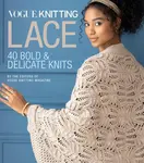 Vogue (R) Knitting Lace - Editors of Vogue Knitting Magazine