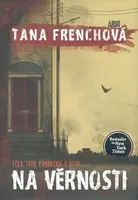 Na Věrnosti - Tana Frenchová