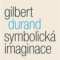 Symbolická imaginace - Gilbert Durand
