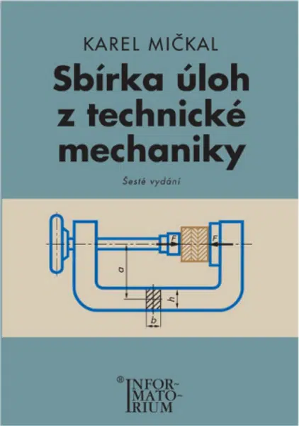 Sbírka úloh z technické mechaniky - Karel Mičkal