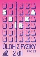 Sbírka úloh z fyziky pro ZŠ, 2. díl - Jiří Bohuněk