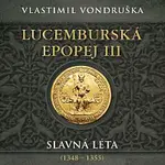 Miroslav Táborský – Vondruška: Lucemburská epopej III. Slavná léta (1348–1355) CD-MP3